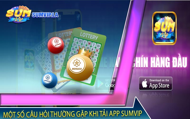 Một số câu hỏi thường gặp khi tải app Sumvip